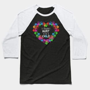 It Shouldn't Hurt to Be a Child Heart Child Abuse Awareness Baseball T-Shirt